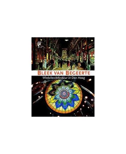 Bleek van Begeerte. winkelarchitectuur in Den Haag, Koopmans, Botine, Hardcover