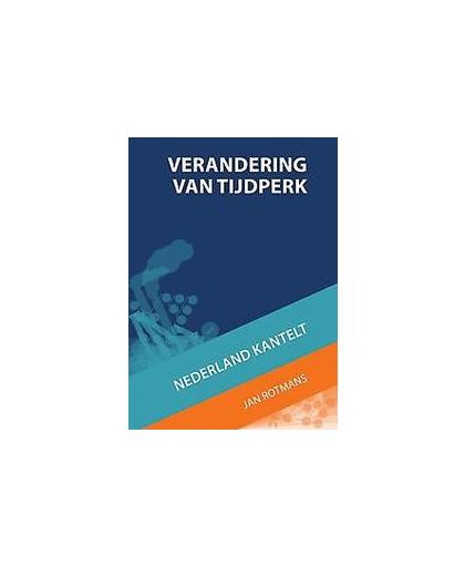 Verandering van tijdperk. Nederland kantelt, Verbruggen, Sandra, Hardcover