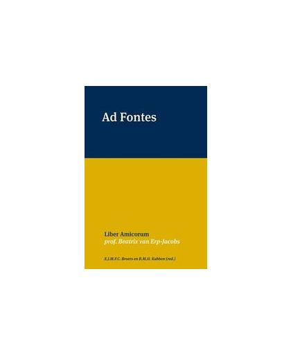 Ad Fontes. liber Amicorum prof. Beatrix van Erp-Jacobs, Paperback