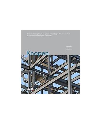 Knopen. berekenen van geboute en gelaste verbindingen in raamwerken en in buisconstructies volgens Eurocode 3, Stark, J.W.B., Hardcover