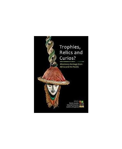 Trophies, relics and curios?. missionary heritage from Africa and the Pacific, Paperback