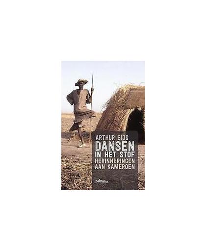 Dansen in het stof. herinneringen aan Kameroen, Eijs, Arthur, Paperback