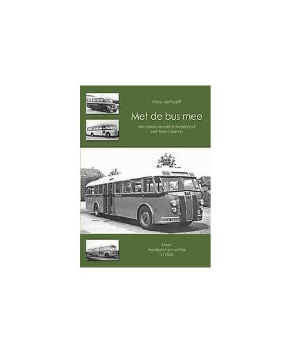 Aankomst en vertrek in 1950. het streekvervoer in Nederland van toen naar nu, Verhoeff, Hans, Hardcover