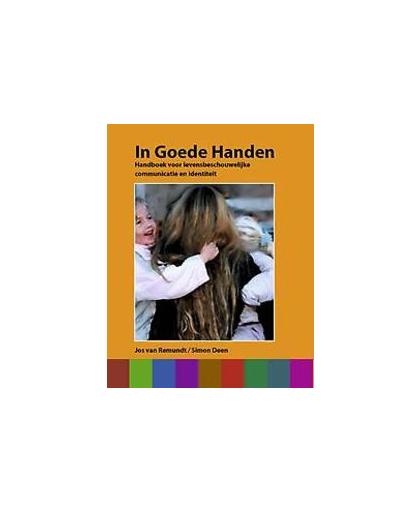 In goede handen. handboek voor levensbeschouwelijke communicatie en identiteit, Remundt, Jos van, Hardcover