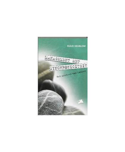 Management met synchroniciteit. het creeren van kansen, R. Heijblom, Paperback