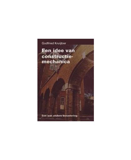 Een idee van constructie-mechanica. een wat andere benadering, Kruijtzer, Gijs, Paperback