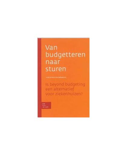 Van budgetteren naar sturen. is beyond budgeting een alternatief voor ziekenhuizen?, Waal, A.A. de, Paperback