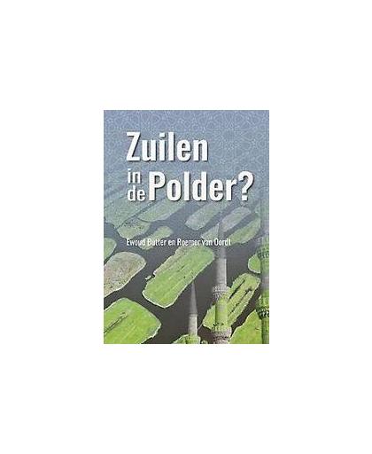 Zuilen in de Polder?. Een verkenning van de institutionalisering van de islam in Nederland, Ewoud Butter, Paperback