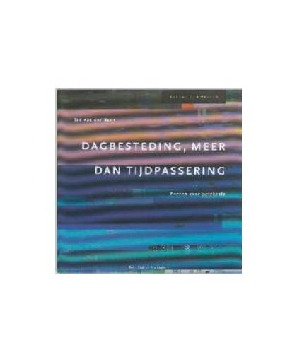 Dagbesteding, meer dan tijdpassering. zoeken naar betekenis, J. van der Born, Paperback