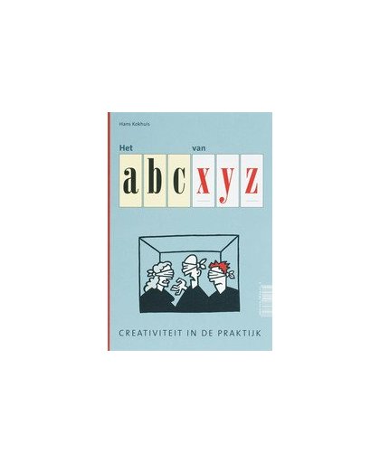 Het ABC van XYZ. creativiteit in praktijk, H. Kokhuis, onb.uitv.