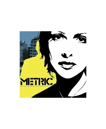 OLD WORLD UNDERGROUND,.. .. WHERE ARE YOU NOW?. METRIC, CD
