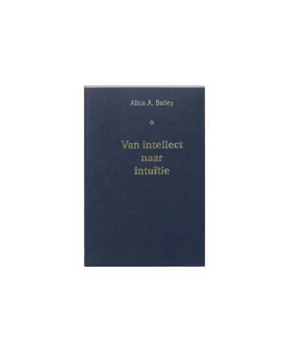 Van intellect naar intuitie. Bailey, A.A., Paperback