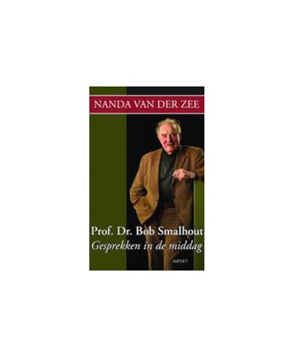 Gesprekken in de middag. met professor dr. Bob Smalhout, Zee, Nanda van der, Paperback