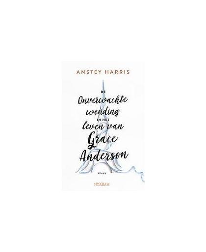 De onverwachte wending in het leven van Grace Anderson. Harris, Anstey, Paperback