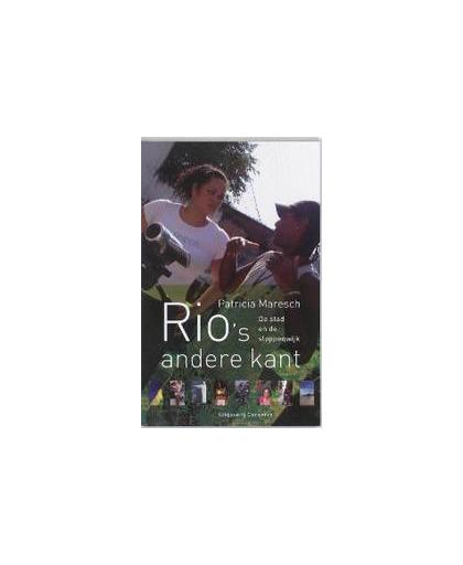 Rio's andere kant. de stad en de sloppenwijk, Patricia Maresch, Paperback