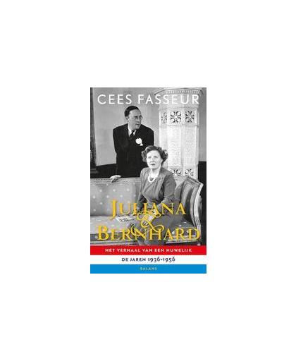 Juliana & Bernhard. het verhaal van een huwelijk. De jaren 1936-1956, Fasseur, Cees, Paperback