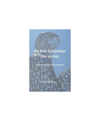 De Drie Dimensies van succes. Haal het beste uit je mensen, Verbaan, Nico, Paperback