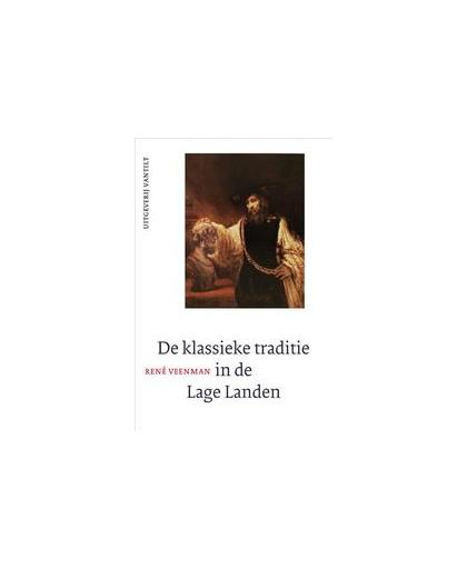 De klassieke traditie in de Lage Landen. Veenman, René, onb.uitv.