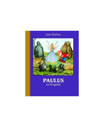 Paulus en Priegeltje. Paulus de Boskabouter Gouden Klassiekers, Jean Dulieu, Hardcover