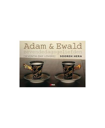 Adam en Ewald. zevendedagsgeliefden - seventhday lovers, Sooreh Hera, Hardcover
