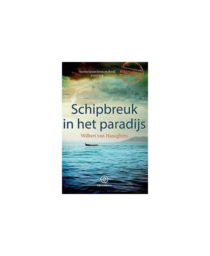 Schipbreuk in het paradijs. kiezen tussen leven en dood, Wilbert van Haneghem, Paperback