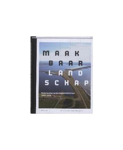 Maakbaar landschap. Nederlandse landschapsarchitectuur 1945-1970, Steenhuis, Marinke, Hardcover