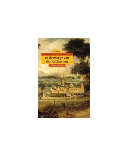 In de marge van de beschaving. geschiedenis van Nederland, 0-1100, Mostert, Marco, Hardcover
