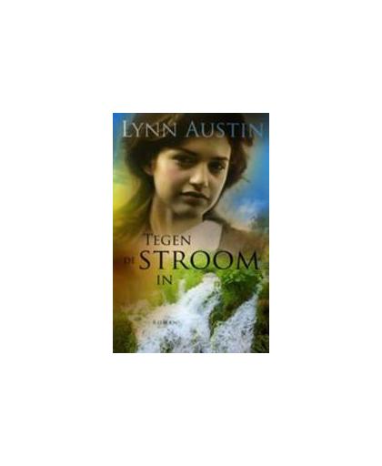 Tegen de stroom in. roman, Lynn Austin, Paperback