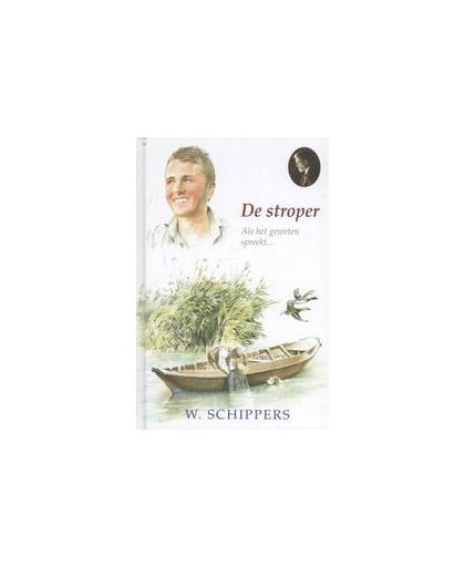 De stroper. als het geweten spreekt..., Willem Schippers, Hardcover