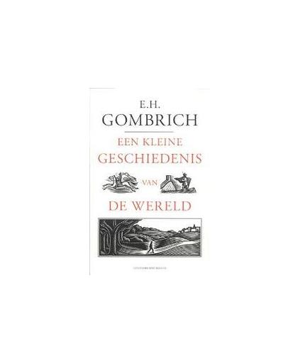 Een kleine geschiedenis van de wereld. Gombrich, E.h., Paperback