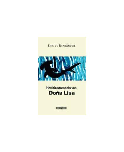 Het hiernamaals van Dona Lisa. Eric C. de Brabander, Paperback