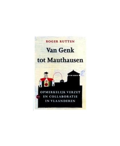 Van Genk tot Mauthausen. verzet/collaboratie in Vlaanderen, Rutten, Roger, Paperback