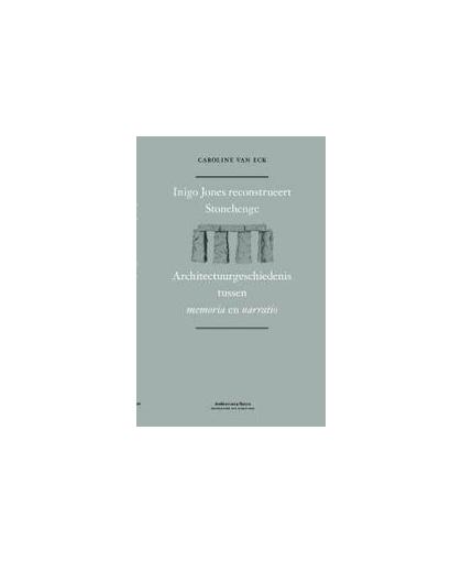 Inigo Jones on Stonehenge. architectural representation, memory and narrative, Eck, Caroline van, Hardcover