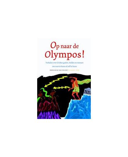 Op naar de Olympos!. verhalen over Griekse goden, helden en mensen om voor te lezen of zelf te lezen, Van Dolen, Hein L., Hardcover