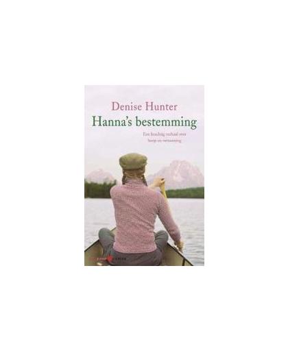 Hanna's bestemming. Hunter, Denise, Paperback