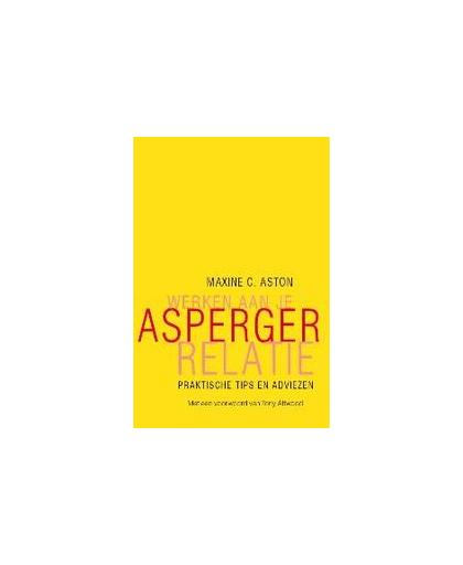 Werken aan je Asperger-relatie. praktische tips en adviezen, Maxine C. Aston, Paperback