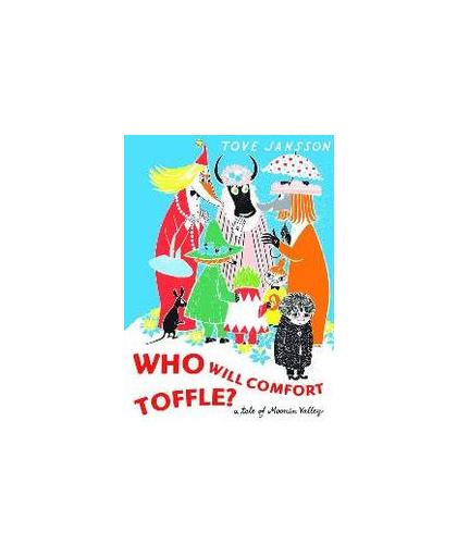 Who Will Comfort Toffle?. A Tale of Moomin Valley, Tove Jansson, Hardcover