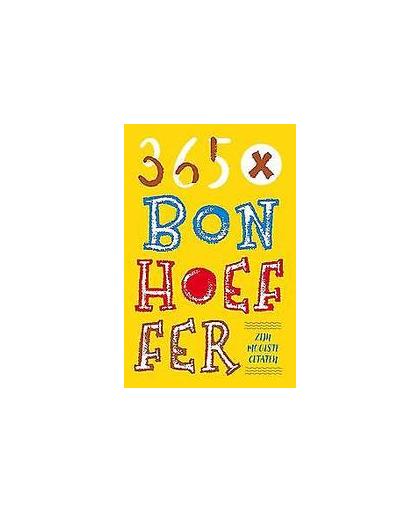365 X Bonhoeffer. zijn mooiste citaten, Diettrich Bonhoeffer, Hardcover