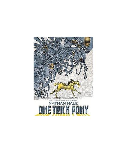 One Trick Pony. Nathan Hale, Nathan Hale, Hardcover