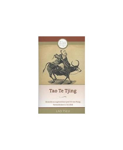 Tao Te Tjing. beweerkt en ingeleid door professor H. van Praag, Lau tse, Paperback