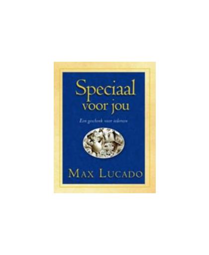 Speciaal voor jou. een geschenk voor iedereen, Max Lucado, Hardcover