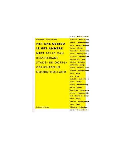 Het ene gebied is het andere niet. atlas beschermde stads- en dorpsgezichten in Noord-Holland, Noud de Vreeze, Paperback