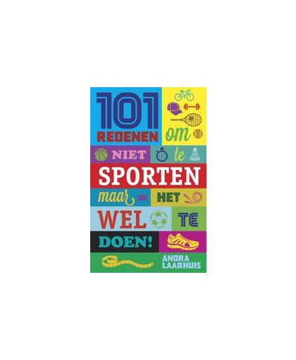 101 redenen om niet te sporten. maar het wel te doen, Laarhuis, Andra, Paperback