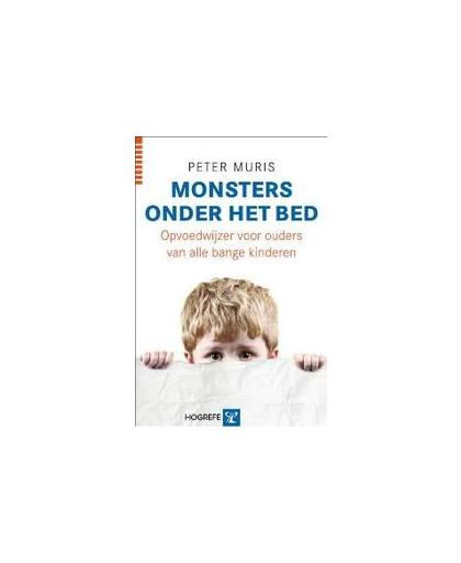 Monsters onder het bed. opvoedwijzer voor ouders van bange kinderen, Peter Muris, Paperback