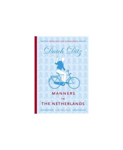 Manners in the Netherlands. Van Ditzhuyzen, Reinildis, Hardcover