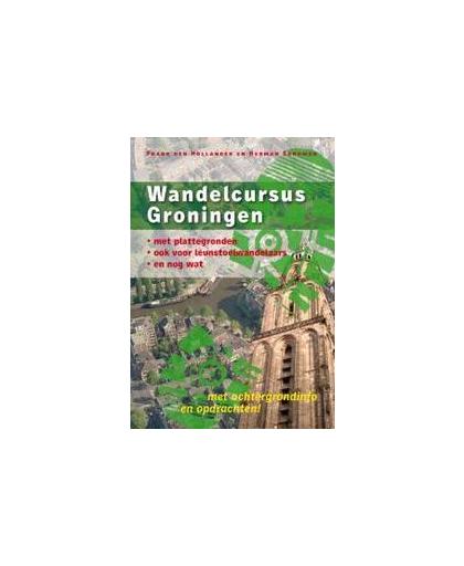 Wandelcursus Groningen. met plattegronden, ook voor leunstoelwandelaars en nog wat, Hollander, Frank den, Paperback