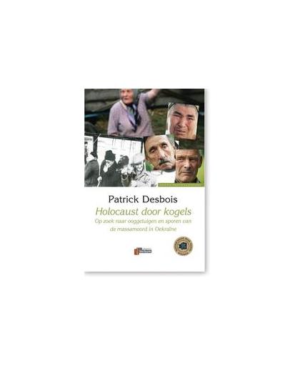 Holocaust door kogels. Patrick Desbois, Hardcover