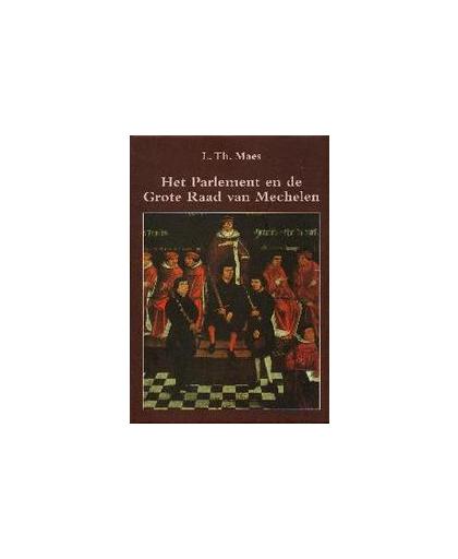 Pparlement en de grote raad van Mechelen 1473-1797. Maes, L.Th, Hardcover