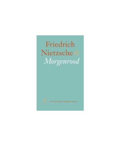Morgenrood. gedachten over de morele vooroordelen, Nietzsche, Friedrich, Paperback