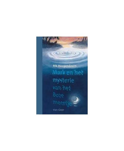 Mark en het mysterie van het Boze Meertje. Rik Hoogendoorn, Paperback
